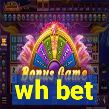 wh bet